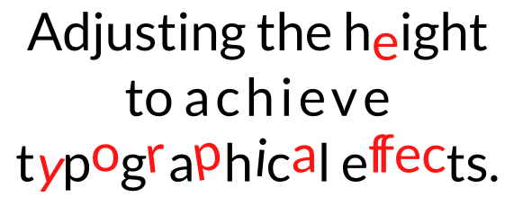 Adjusting the height to achieve typographical effects.